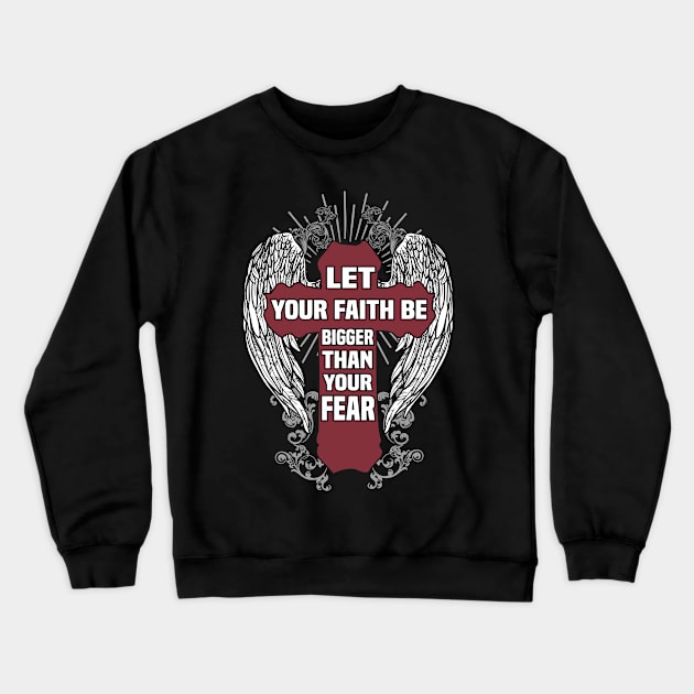 Let Your Faith Be Bigger Than Your Fear Jesus Crewneck Sweatshirt by UNXart